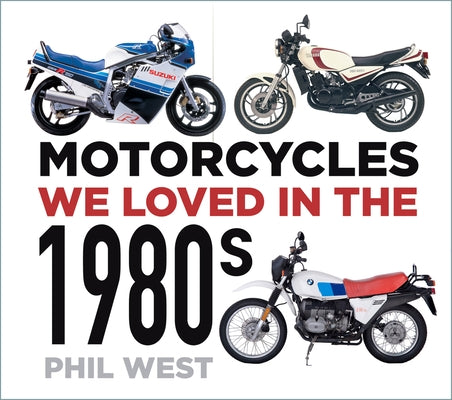 Motorcycles We Loved in the 1980s Paperback History Press