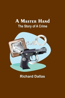 A Master Hand: The Story of a Crime Paperback Alpha Edition