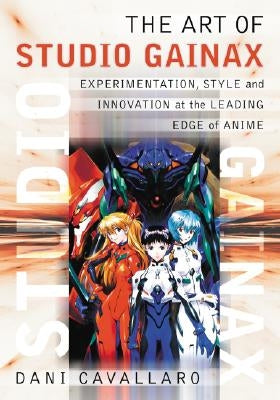 The Art of Studio Gainax: Experimentation, Style and Innovation at the Leading Edge of Anime Paperback McFarland & Company