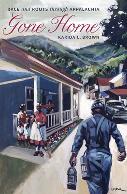Gone Home: Race and Roots through Appalachia Paperback University of North Carolina Press