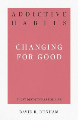 Addictive Habits: Changing for Good Paperback P & R Publishing