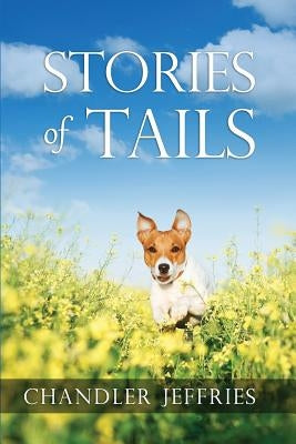 Stories of Tails: Fun and Inspirational Short Stories About Dogs and Their Parents Paperback Createspace Independent Publishing Platform