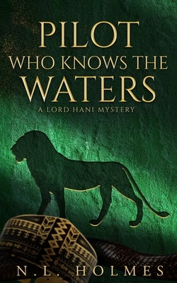 Pilot Who Knows the Waters Paperback N.L. Holmes