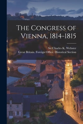 The Congress of Vienna, 1814-1815 Paperback Legare Street Press