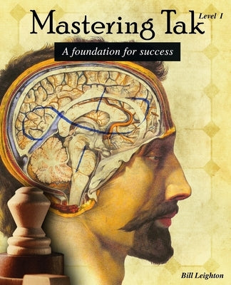 Mastering Tak: Level I: A foundation for success Paperback Createspace Independent Publishing Platform