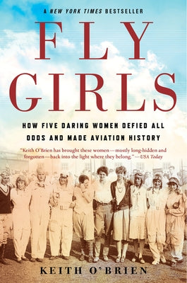 Fly Girls: How Five Daring Women Defied All Odds and Made Aviation History Paperback Mariner Books
