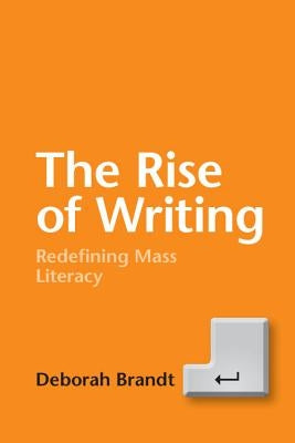 The Rise of Writing: Redefining Mass Literacy Paperback Cambridge University Press