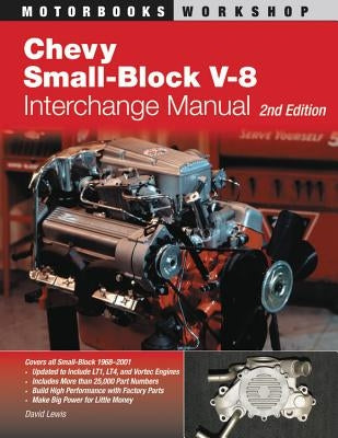 Chevy Small-Block V-8 Interchange Manual: 2nd Edition Motorbooks International