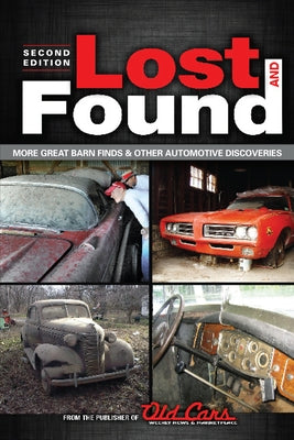 Lost and Found: More Great Barn Finds & Other Automotive Discoveries Paperback Krause Publications