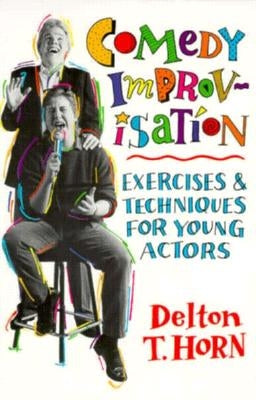 Comedy Improvisation: Exercises & Techniques for Young Actors Paperback Merw