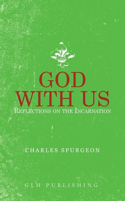 God With Us: Reflections on the Incarnation Paperback Glh Publishing