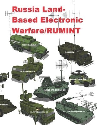 Russia Land-Based Electronic Warfare/RUMINT: The Last Mile Between Inbound Missile and Electronic Attack Paperback Independently Published