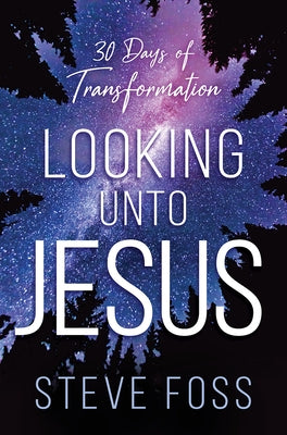 Looking Unto Jesus: 30 Days of Transformation Paperback Charisma House