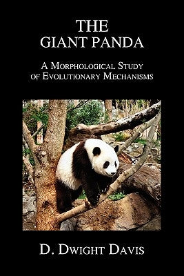 The Giant Panda: A Morphological Study of Evolutionary Mechanisms Paperback Benediction Classics