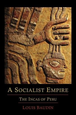 A Socialist Empire: The Incas of Peru Paperback Martino Fine Books