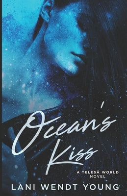 Ocean's Kiss: A Telesā World Novel Paperback Independently Published