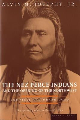 The Nez Perce Indians and the Opening of the Northwest Mariner Books