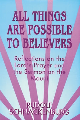 All Things Are Possible to Believers: Reflections on the Lord's Prayer and the Sermon on Mount Paperback Westminster John Knox Press