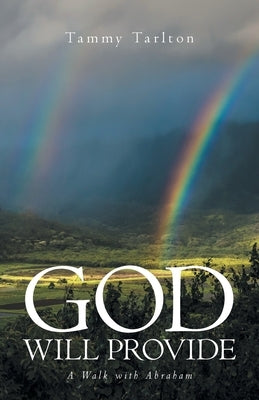 God Will Provide: A Walk with Abraham Paperback Trilogy Christian Publishing