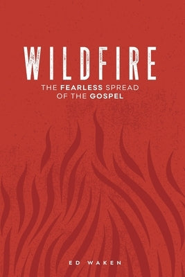 Wildfire: The Fearless Spread of the Gospel Paperback CMA Resources