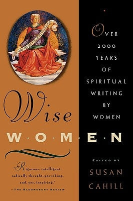 Wise Women: Over Two Thousand Years of Spiritual Writing by Women Paperback W. W. Norton & Company