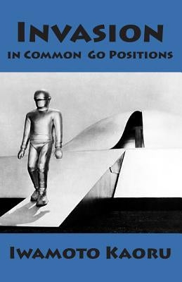 Invasion in Common Go Positions Paperback Createspace Independent Publishing Platform