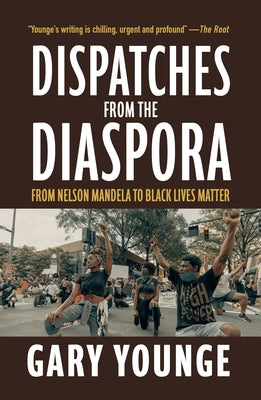 Dispatches from the Diaspora: From Nelson Mandela to Black Lives Matter Paperback OR Books