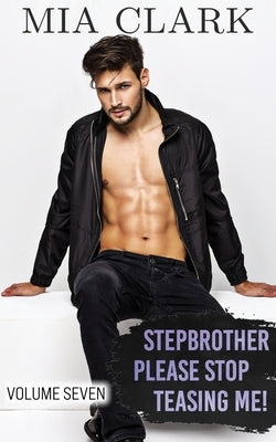 Stepbrother, Please Stop Teasing Me! (Volume Seven) Paperback Cherrylily Publishing