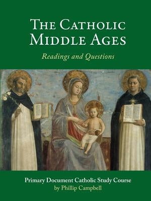 The Catholic Middle Ages: A Primary Document Catholic Study Guide Paperback Lulu.com