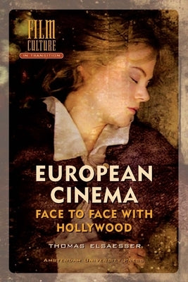 European Cinema: Face to Face with Hollywood Paperback Amsterdam University Press