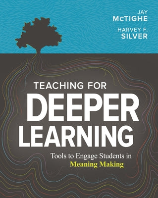 Teaching for Deeper Learning: Tools to Engage Students in Meaning Making Paperback ASCD