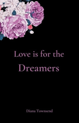 Love is for the Dreamers Paperback Diana Townsend