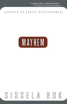 Mayhem: Violence as Public Entertainment Paperback Basic Books