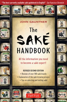 The Sake Handbook: All the Information You Need to Become a Sake Expert! Paperback Tuttle Publishing