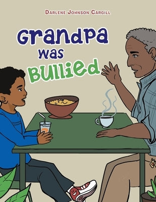 Grandpa Was Bullied Paperback Xlibris Us