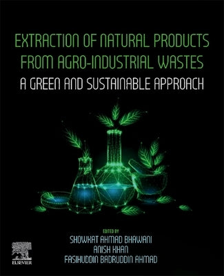Extraction of Natural Products from Agro-Industrial Wastes: A Green and Sustainable Approach Paperback Elsevier
