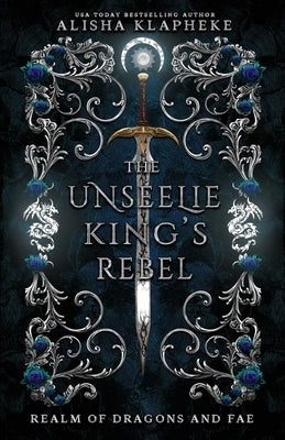 The Unseelie King's Rebel Paperback Alisha Klapheke