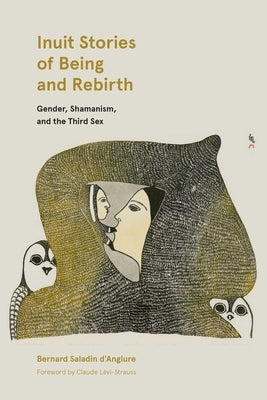 Inuit Stories of Being and Rebirth: Gender, Shamanism, and the Third Sex Paperback University of Manitoba Press