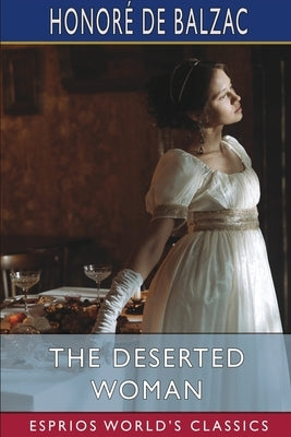 The Deserted Woman (Esprios Classics): Translated by Ellen Marriage Paperback Blurb