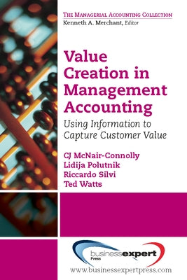 Value Creation in Management Accounting: Using Information to Capture Customer Value Paperback Business Expert Press