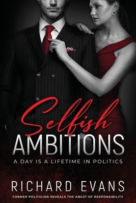 Selfish Ambitions: Ryan Kennedy MP has it all, but is it enough? Paperback 852 Press