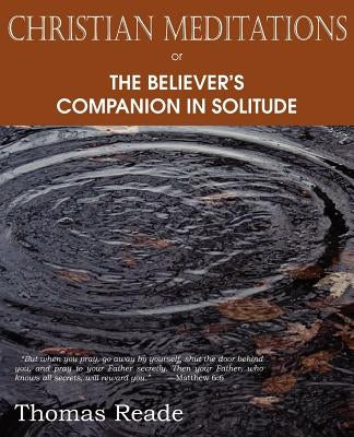 Christian Meditations Or, the Believer's Companion in Solitude Paperback Bottom of the Hill Publishing