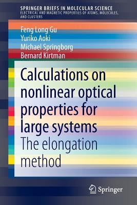 Calculations on Nonlinear Optical Properties for Large Systems: The Elongation Method Paperback Springer