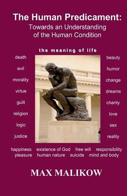 The Human Predicament: Towards an Understanding of the Human Condition Paperback Theocentric Publishing Group