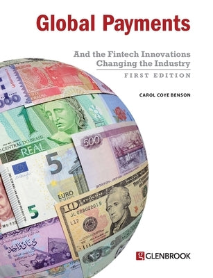Global Payments: And the Fintech Innovations Changing the Industry Paperback Glenbrook Partners