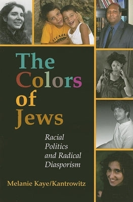 The Colors of Jews: Racial Politics and Radical Diasporism Paperback Indiana University Press
