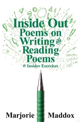 Inside Out: Poems on Writing and Reading Poems with Insider Exercises Paperback Kelsay Books