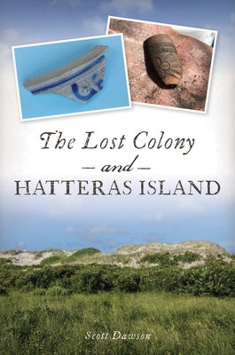 The Lost Colony and Hatteras Island History Press