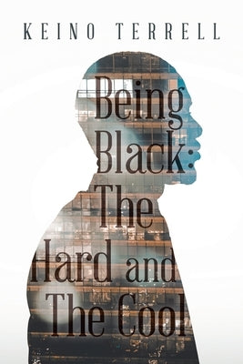 Being Black: the Hard and the Cool Paperback Authorhouse