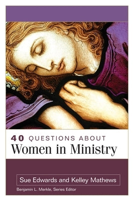 40 Questions about Women in Ministry by Mathews, Kelley
